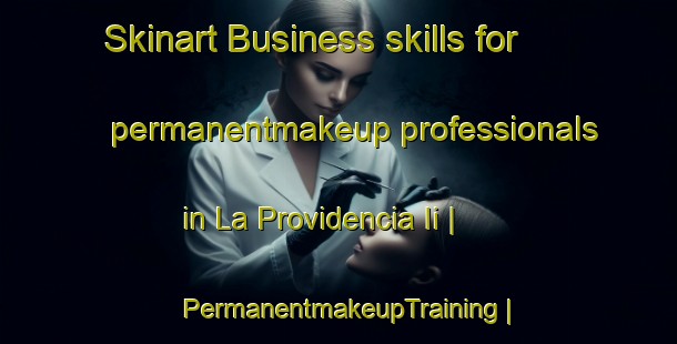 Skinart Business skills for permanentmakeup professionals in La Providencia Ii | PermanentmakeupTraining | PermanentmakeupClasses | SkinartTraining-Mexico